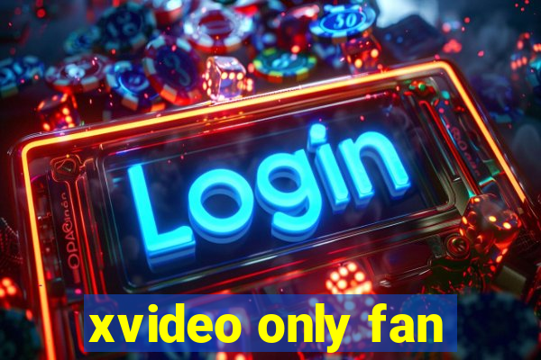 xvideo only fan